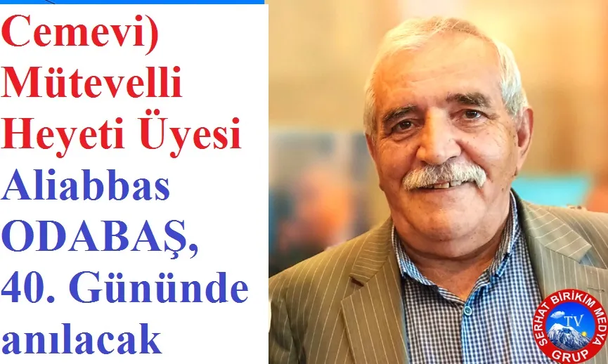 Aliabbas ODABAŞ, 40 Gününde Anılacak