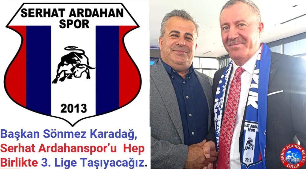 Başkan Sönmez Karadağ, Serhat Ardahanspor’u Tartıştırmayalım 