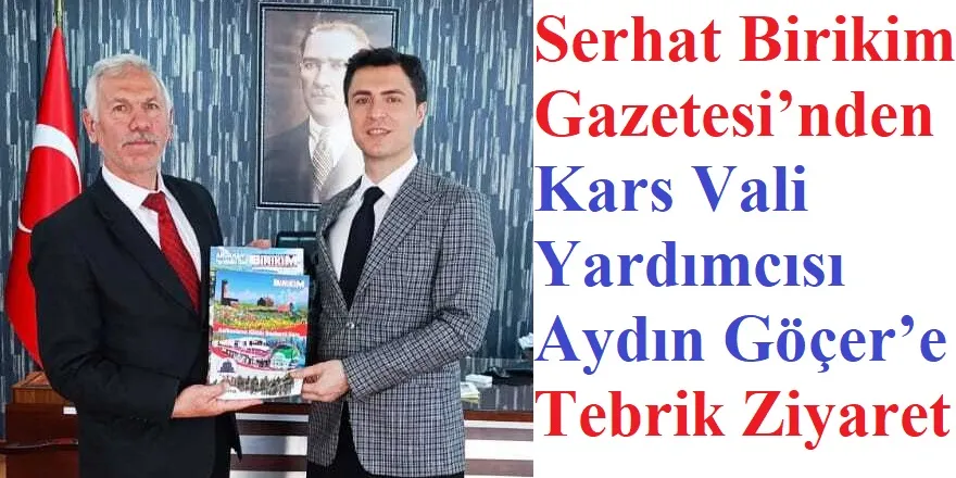Gazetemizden Kars Vali Yardımcısı Aydın Göçer Hayırlı Olsun Ziyareti 