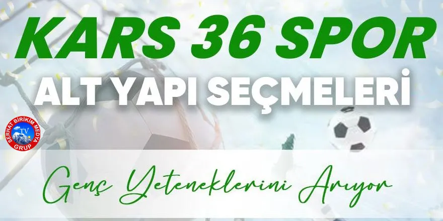 Kars 36 Spor Genç Yeteneklerini Arıyor