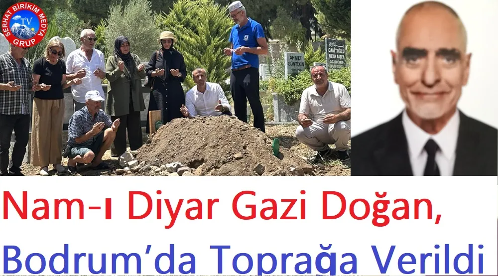 Nam-ı diyar Gazi Doğan’ı Kaybettik