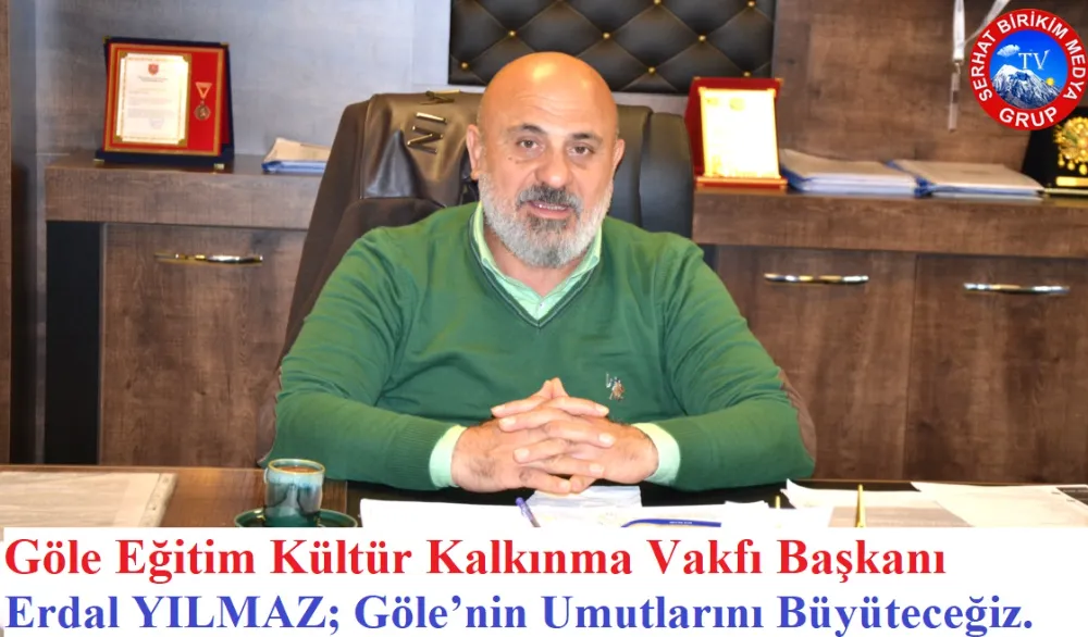 “Başkan Erdal Yılmaz: “Büyük Göle Hayalimizi Hayata Geçireceğiz”