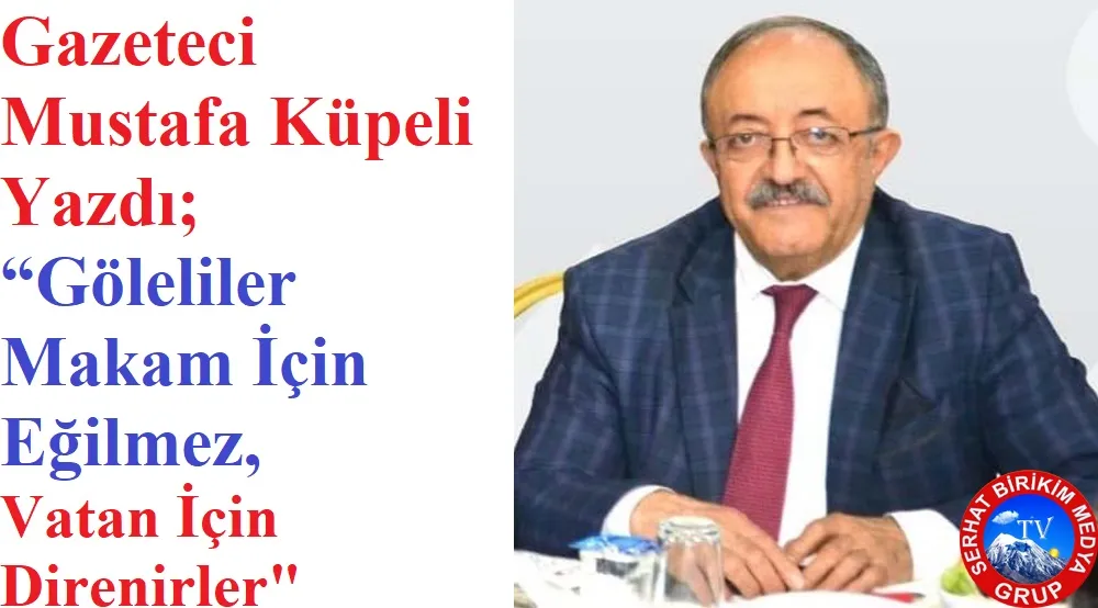 “Göleliler Makam İçin Eğilmez, Vatan İçin Direnir”