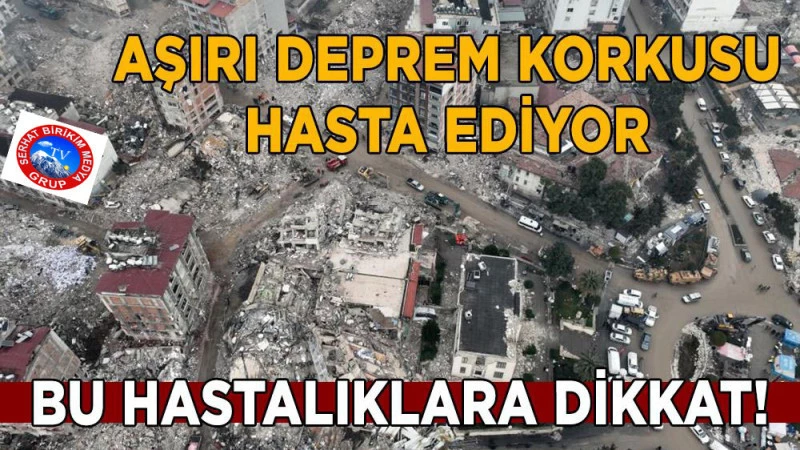 Aşırı Deprem Korkusu Hasta Ediyor