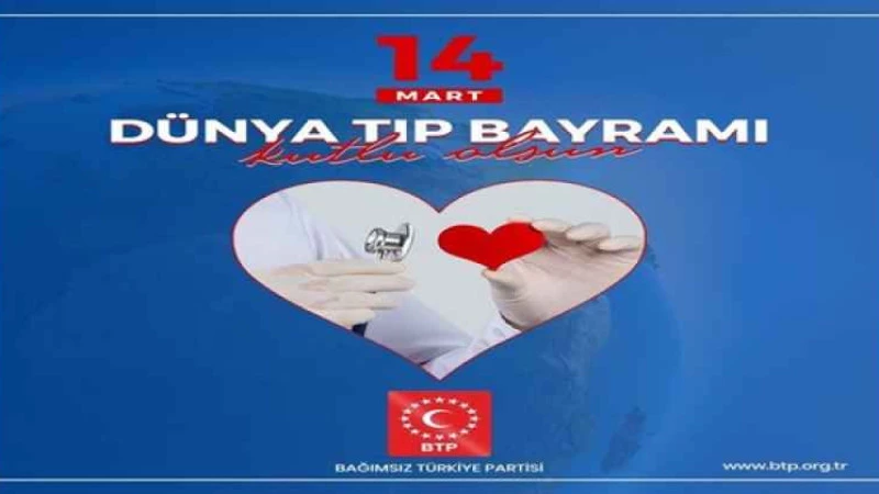 BTP liderinden 14 Mart Tıp Bayramı mesajı…