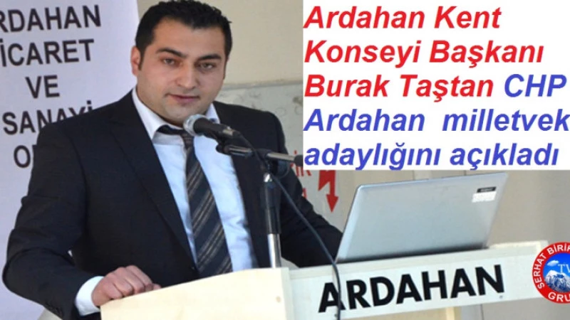 Burak Taştan , CHP Ardahan Milletvekili A. Adaylığını Açıkladı