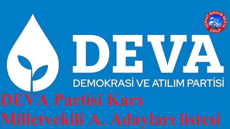 DEVA Partisi Kars Milletvekili A. Adayları listesi Kesinleşti