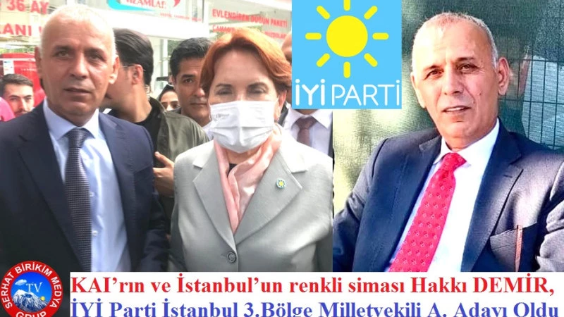 Hakkı DEMİR, İYİ Parti İstanbul Milletvekili A. Adayı Oldu