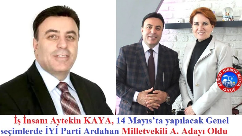 Aytekin KAYA, İYİ Parti Ardahan Milletvekili A. Adayı Oldu