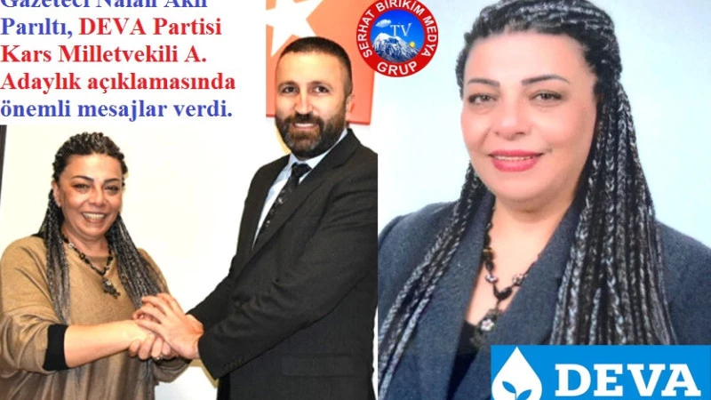 Gazeteci Nalan Akıl Parıltı, DEVA Partisi Kars Milletvekili A. Adayı oldu
