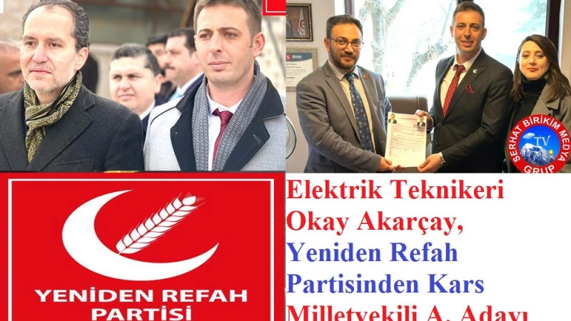 Okay Akarçay, Yeniden Refah Partisinden Kars Milletvekili A. Odaylığını açıkladı Karslı hemşerimiz O