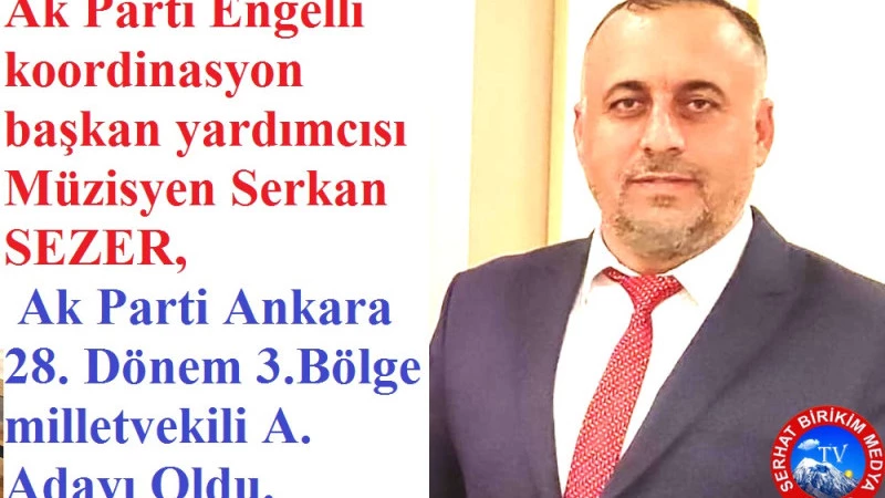 Ak Parti 28. Dönem Ankara 3.Bölge milletvekili A. Adayı oldu