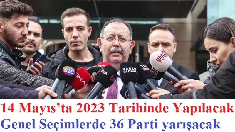 14 Mayıs’ta Seçime Girebilecek Partiler Belli Oldu