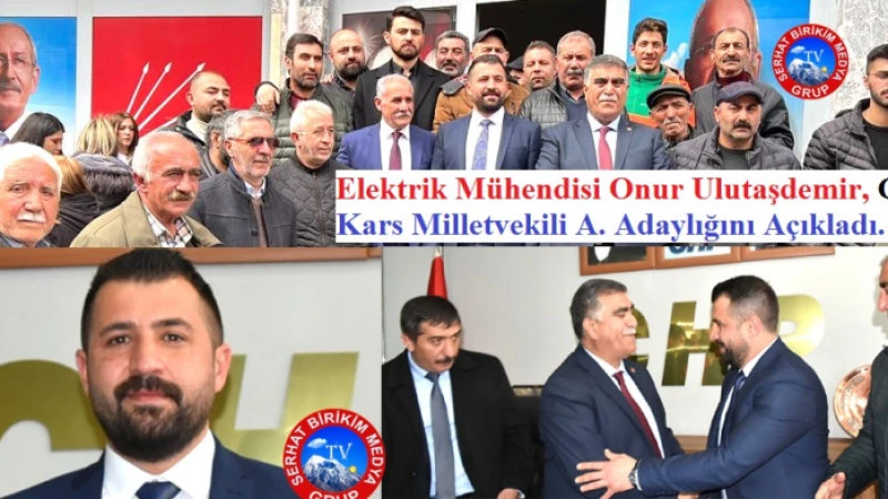 Onur Ulutaşdemir, CHP Kars Milletvekili A. Adaylığını açıkladı.